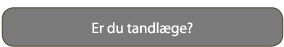 Er du tandlæge?