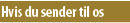 hvis du sender til os